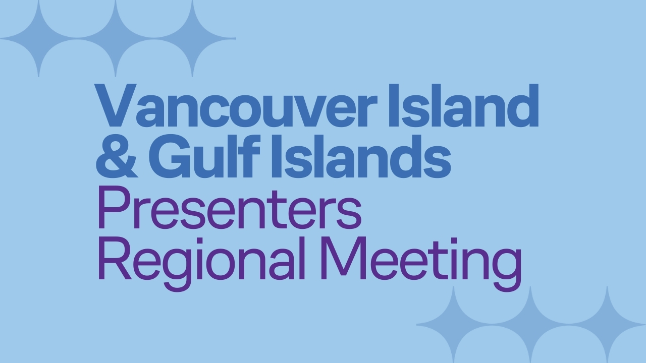 Regional Meeting for Presenters-Vancouver Island & Gulf Islands