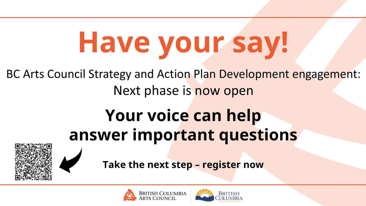 Join the Next Phase of BC Arts Council Strategy & Action Plan Development: Virtual Engagement Sessions Now Open!